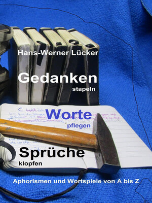 cover image of Gedanken stapeln   Worte pflegen   Sprüche klopfen